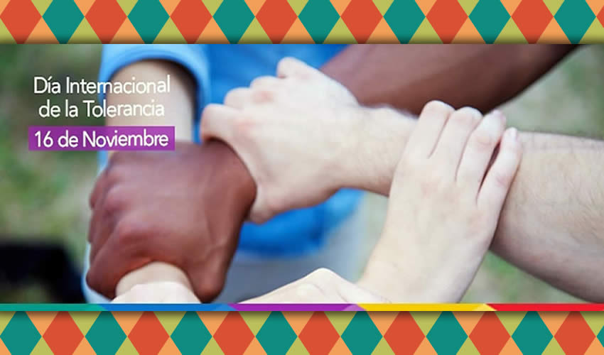 La tolerancia no es indulgencia o indiferencia, sino que es el respeto y el saber apreciar la riqueza y variedad de las culturas del mundo